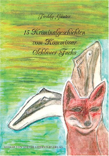 15 Kriminalgeschichten von Kommissar Schlauer Fuchs Novels & Short Stories