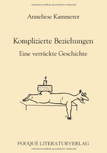 Komplizierte Beziehungen: Eine verrückte Geschichte Books