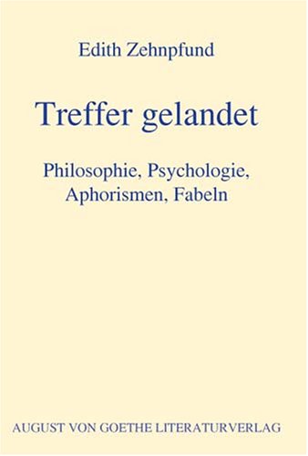 Treffer gelandet: Philosophie, Psychologie, Aphorismen, Fabeln (August von Goethe Literaturverlag) Contemporary literature Books