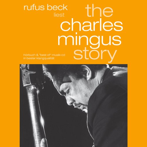 The Charles Mingus Story, 2 Audio-CDs: Hörbuch & 'best of' Musik-CD in bester Klangqualität Pop culture