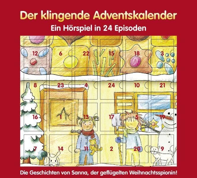 Der klingende Adventskalender - Ein Hörspiel in 24 Episoden: Die Geschichten von Sanna, der geflügelten Weihnachtsspionin!: Ein Hörspiel in 24 ... von Sanna, der geflügelten Weihnachtsspionin! Novels & Short Stories