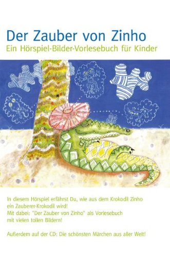 Der Zauber Von Zinho: Ein Hörspiel-Bilder-Vorlesebuch für Kinder. Außerdem auf der CD: Die schönsten Märchen aus aller Welt! Novels & Short Stories