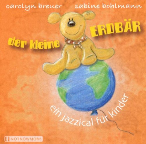 Der kleine Erdbär - Ein Jazzical für Kinder: Gesprochen, gespielt und gesungen von Sabine Bohlmann und Carolyn Breuer Novels & Short Stories