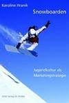 Snowboarden: Jugendkultur als Marketingstategie Business, Finance & Career