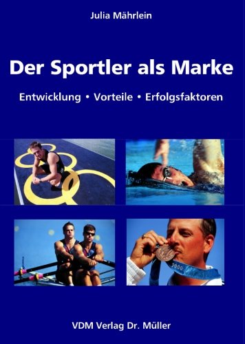 Der Sportler als Marke: Entwicklung, Vorteile, Erfolgsfaktoren Business, Finance & Career