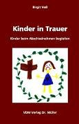 Kinder in Trauer: Kinder beim Abschiednehmen begleiten Books