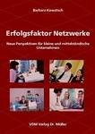 Erfolgsfaktor Netzwerke: Neue Perspektiven für kleine und mittelständische Unternehmen Business, Finance & Career