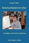 Kommunikation im Chat: Grundlagen, Instrumente, Bewertung Media & Communication