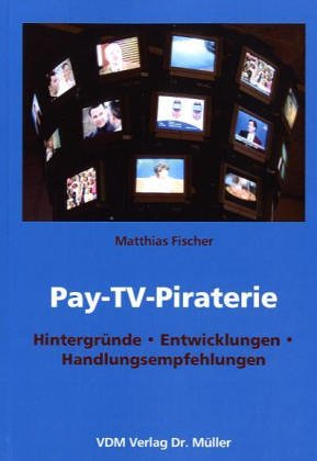 Pay TV Piraterie: Hintergründe, Entwicklungen, Handlungsempfehlungen Politics & Society