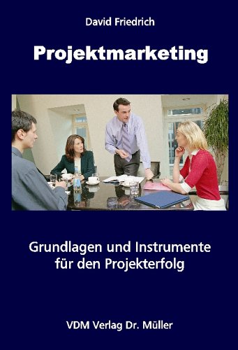Projektmarketing: Grundlagen und Instrumente für den Projekterfolg Books
