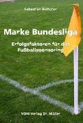 Marke Bundesliga: Erfolgsfaktoren für das Fussballsponsoring Business, Finance & Career