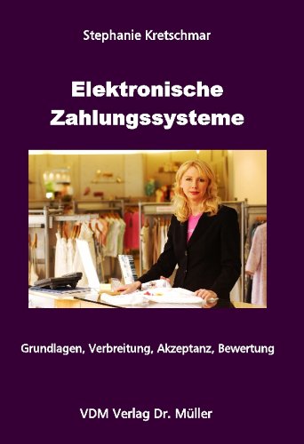 Elektronische Zahlungssysteme: Grundlagen, Verbreitung, Akzeptanz, Bewertung book