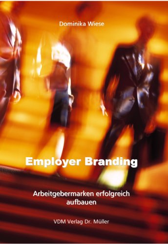 Employer Branding: Arbeitgebermarken erfolgreich aufbauen Books