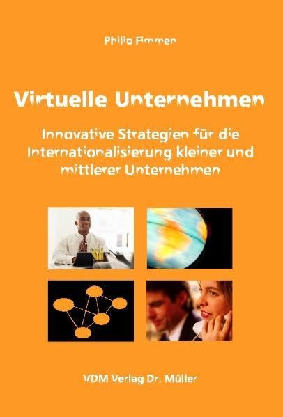 Virtuelle Unternehmen: Innovative Strategien für die Internationalisierung kleiner und mittlerer Unternehmen book