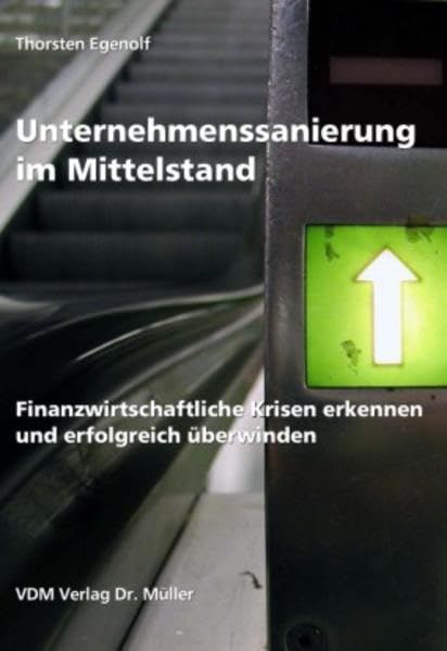 Unternehmenssanierung im Mittelstand: Finanzwirtschaftliche Krisen erkennen und erfolgreich überwinden Law