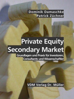 Private Equity Secondary Market: Grundlagen und Praxis für Investoren, Consultants und Wissenschaftler Politics & Society Books