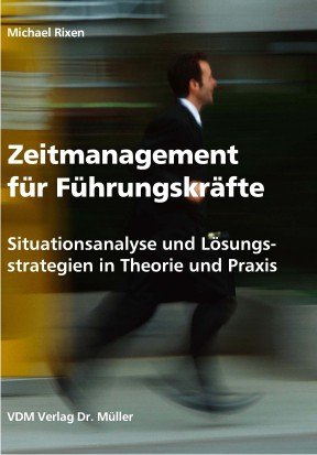 Zeitmanagement für Führungskräfte: Situationsanalyse und Lösungsstrategien in Theorie und Praxis Books