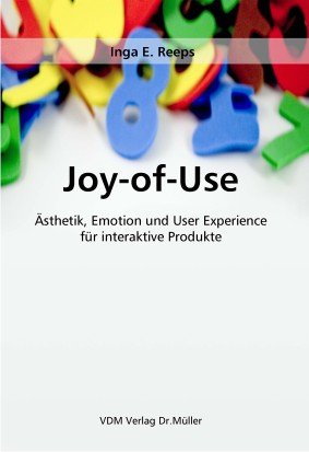 Joy-of-Use: Ästhetik, Emotion und User Experience für interaktive Produkte Film, Art & Culture