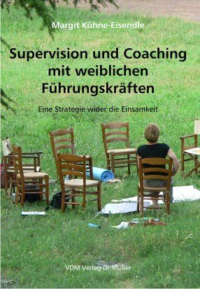 Supervision und Coaching mit weiblichen Führungskräften: Eine Strategie wider die Einsamkeit Business, Finance & Career