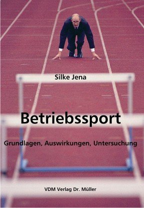 Betriebssport: Grundlagen, Auswirkungen, Untersuchung Business, Finance & Career