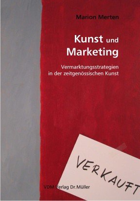 Kunst und Marketing: Vermarktungsstrategien in der zeitgenössischen Kunst Business, Finance & Career