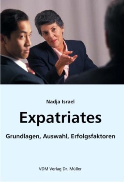Expatriates: Grundlagen, Auswahl, Erfolgsfaktoren Law