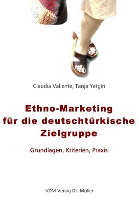 Ethno-Marketing für die deutschtürkische Zielgruppe: Grundlagen, Kriterien, Praxis Books