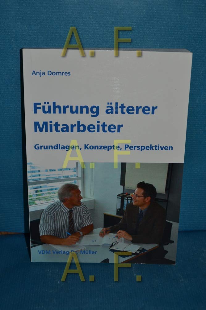 Führung älterer Mitarbeiter: Grundlagen, Konzepte, Perspektiven book