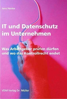 IT und Datenschutz im Unternehmen: Was Arbeitgeber prüfen dürfen und wo das Kontrollrecht endet Business & Technology