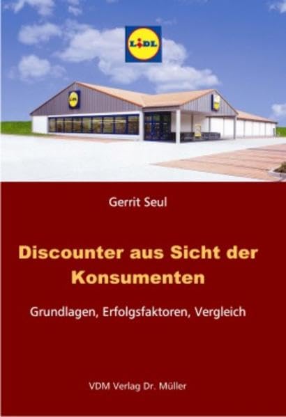 Discounter aus Sicht der Konsumenten: Grundlagen, Erfolgsfaktoren, Vergleich Law