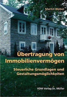 Übertragung von Immobilienvermögen: Steuerliche Grundlagen und Gestaltungsmöglichkeiten Business, Finance & Career
