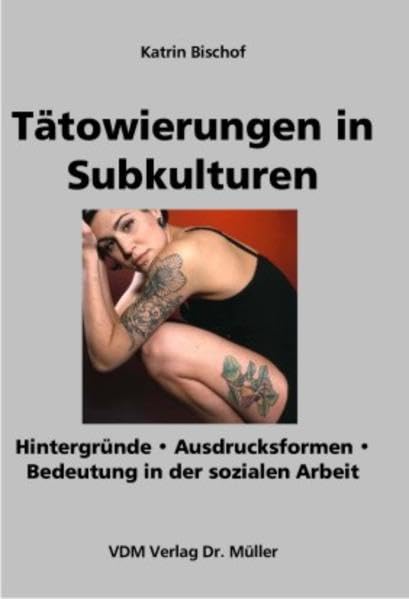 Tätowierungen in Subkulturen: Hintergründe. Ausdrucksformer. Bedeutung in der sozialen Arbeit Law