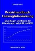 Praxishandbuch Leasingbilanzierung: Grundlagen und Praxis der Bilanzierung nach HGB und IFRS Business, Finance & Career