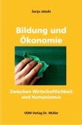 Bildung und Ökonomie: Zwischen Wirtschaftlichkeit und Humanismus book