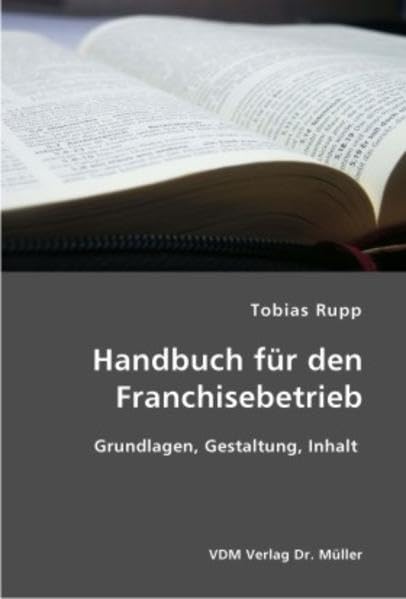 Handbuch für den Franchisebetrieb: Grundlagen, Gestaltung, Inhalt Law