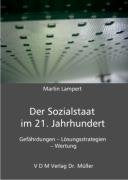 Der Sozialstaat im 21. Jahrhundert: Gefährdungen – Lösungsstrategien – Wertung Politics & History
