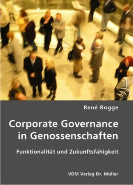 Corporate Governance in Genossenschaften: Funktionalität und Zukunftsfähigkeit Law