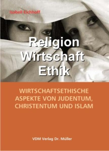 Religion Wirtschaft Ethik: Wirtschaftsethische Aspekte von Judentum, Christentum und Islam Law