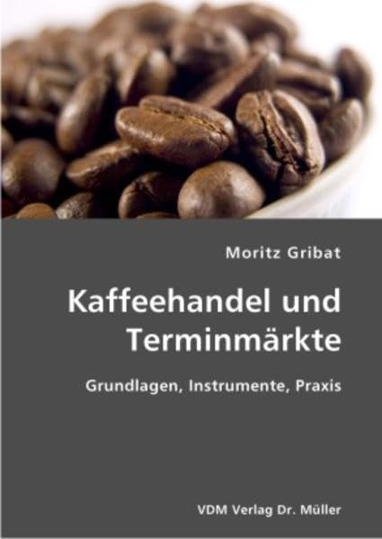 Kaffeehandel und Terminmärkte: Grundlagen, Instrumente, Praxis Law