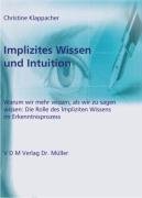 Implizites Wissen und Intuition: Warum wir mehr wissen, als wir zu sagen wissen: Die Rolle des Impliziten Wissens im Erkenntnisprozess Books