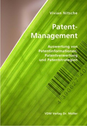 Patentmanagement: Auswertung von Patentinformationen, Patentverwertung und Patentstrategien Books