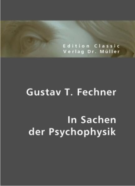 Gustav T. Fechner: In Sachen der Psychophsik Business & Technology