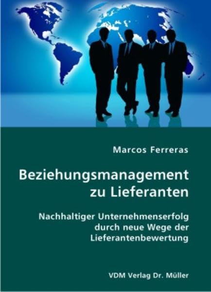 Beziehungsmanagement zu Lieferanten. Nachhaltiger Unternehmenserfolg durch neue Wege der Lieferantenbewertung Law