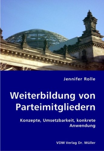 Weiterbildung von Parteimitgliedern: Konzepte, Umsetzbarkeit, konkrete Anwendung Books