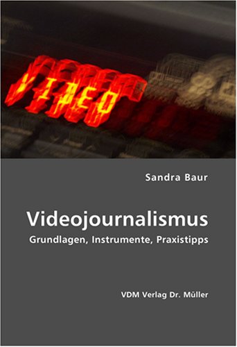 Videojournalismus: Grundlagen, Instrumente, Praxistipps Books