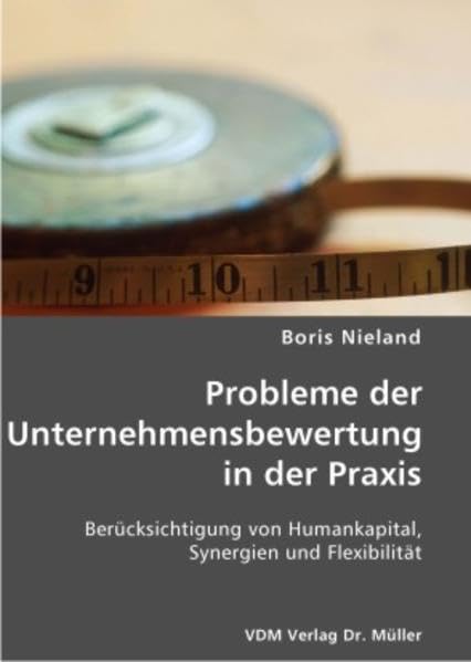 Probleme der Unternehmensbewertung in der Praxis: Berücksichtigung von Humankapital, Synergien und Flexibilität Law