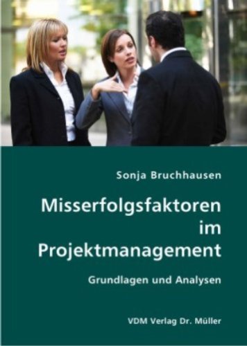 Misserfolgsfaktoren im Projektmanagement: Grundlagen und Analysen Books