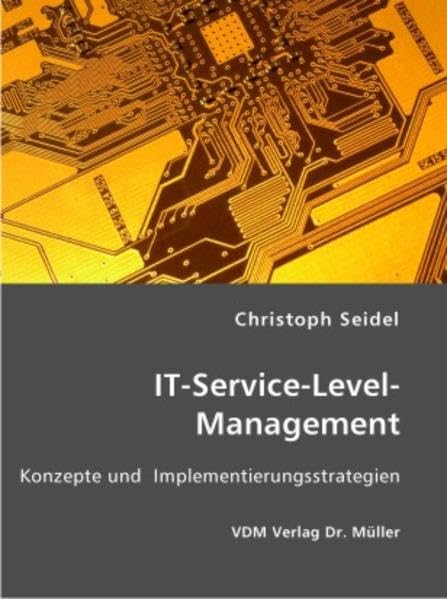 IT-Service-Level-Management: Konzepte und Implementierungsstrategien Business, Finance & Career