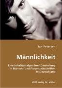 Männlichkeit: Eine Inhaltsanalyse ihrer Darstellung in Männer- und Frauenzeitschriften in Deutschland Books