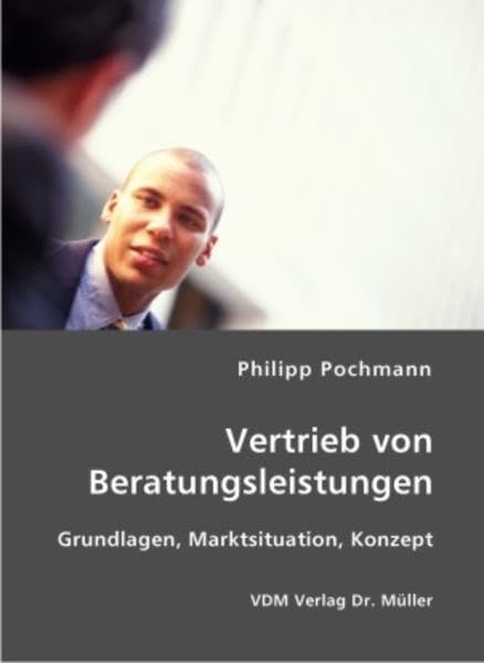 Vertrieb von Beratungsleistungen: Grundlagen, Marktsituation, Konzept Law